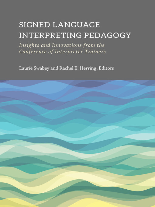 Title details for Signed Language Interpreting Pedagogy by Laurie Swabey - Available